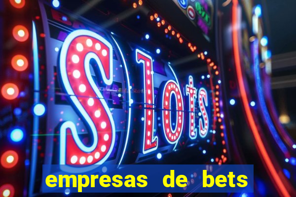 empresas de bets no brasil